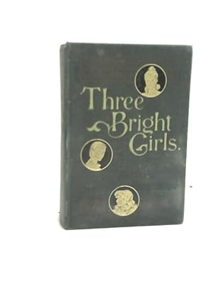 Bild des Verkufers fr Three Bright Girls zum Verkauf von World of Rare Books