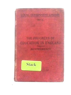 Imagen del vendedor de The Progress of Education in England: A Sketch of the Development of English Educational Organization From Early Times to the Year 1904 a la venta por World of Rare Books