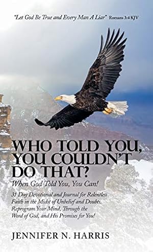 Bild des Verkufers fr Who Told You, You Couldn't Do That?: When God Told You, You Can! zum Verkauf von WeBuyBooks