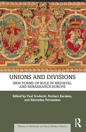 Seller image for Unions and Divisions : New Forms of Rule in Medieval and Renaissance Europe for sale by AHA-BUCH GmbH