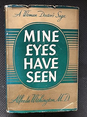 Mine Eyes Have Seen; A Woman Doctor's Saga