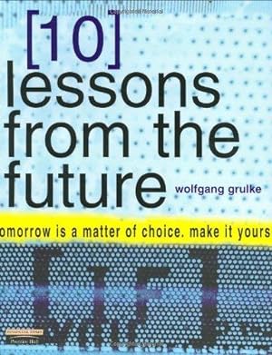 Seller image for 10 Lessons From The Future: your tomorrow is a matter of choice. make it yours for sale by WeBuyBooks