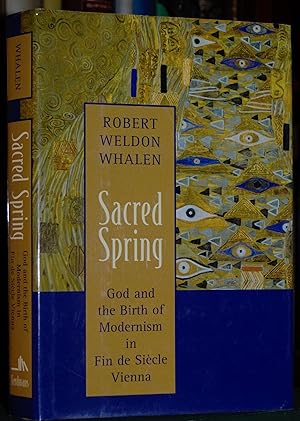 Immagine del venditore per Sacred Spring: God and the Birth of Modernism in Fin de Siecle Vienna venduto da James Howell Rare Books