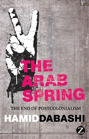 Immagine del venditore per Arab Spring : The End of Postcolonialism venduto da GreatBookPricesUK