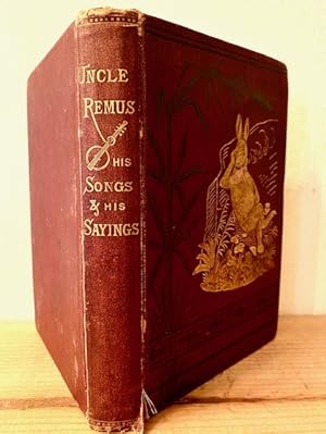 Uncle Remus. His Songs and His Sayings. The Folk-Lore of the Old Plantation.