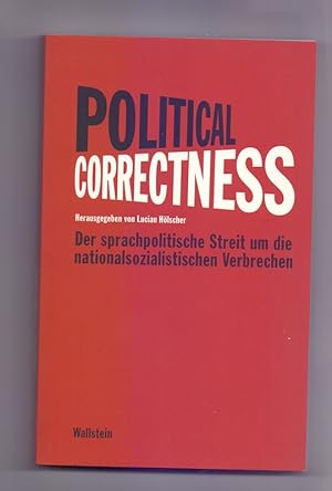 Bild des Verkufers fr Political Correctness: Der sprachpolitische Streit um die nationalsozialistischen Verbrechen zum Verkauf von Die Wortfreunde - Antiquariat Wirthwein Matthias Wirthwein