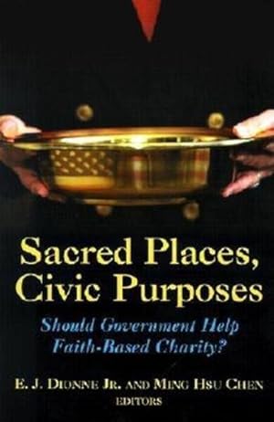 Seller image for Sacred Places, Civic Purposes : Should Government Help Faith-Based Charity? for sale by GreatBookPricesUK