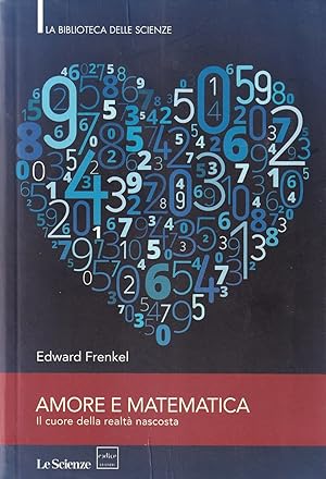 Bild des Verkufers fr Amore e matematica. Il cuore della realt nascosta zum Verkauf von Il Salvalibro s.n.c. di Moscati Giovanni