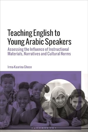 Seller image for Teaching English to Young Arabic Speakers : Assessing the Influence of Instructional Materials, Narratives and Cultural Norms for sale by GreatBookPricesUK