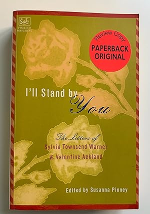 Imagen del vendedor de I'll Stand by You. The Letters of Sylvia Townsend Warner and Valentine Ackland. a la venta por Peter Scott