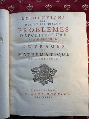 Seller image for Resolutions des Quatre Principaux Problemes d'Architecture par M. Blondel. Et Ouvrages de Mathematique de M. Frenicle. for sale by George Robert Minkoff, Inc., ABAA