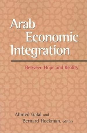 Bild des Verkufers fr Arab Economic Integration : Between Hope and Reality zum Verkauf von GreatBookPricesUK