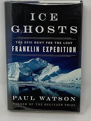 ICE GHOSTS, THE EPIC HUNT FOR THE LOST FRANKLIN EXPEDITION (SIGNED)