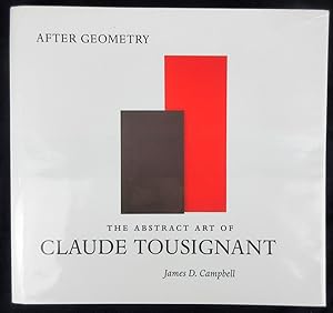 After Geometry. the Abstract Art of Claude Tousignant