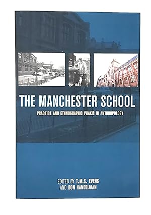 Imagen del vendedor de The Manchester School: Practice and Ethnographic Praxis in Anthropology a la venta por Underground Books, ABAA