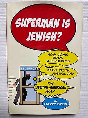Superman Is Jewish?: How Comic Book Superheroes Came to Serve Truth, Justice, and the Jewish-Amer...