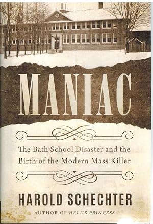 Immagine del venditore per MANIAC The Bath School Disaster and the Birth of the Modern Mass Killer venduto da The Avocado Pit