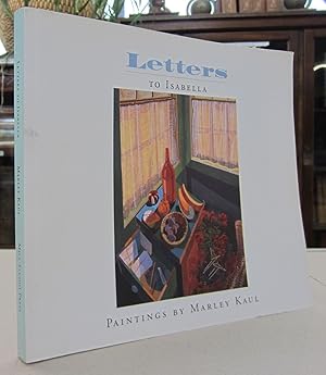 Imagen del vendedor de Letters to Isabella: Paintings by Marley Kaul a la venta por Midway Book Store (ABAA)