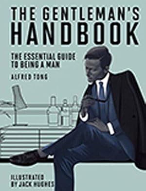 Immagine del venditore per The Gentleman's Handbook: The Essential Guide to Being a Man venduto da WeBuyBooks