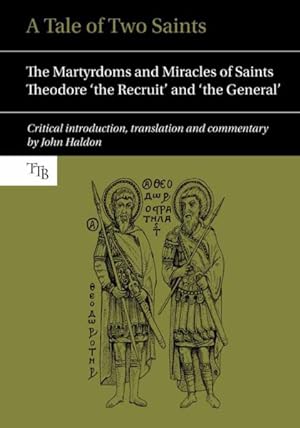 Imagen del vendedor de Tale of Two Saints : The Martyrdoms and Miracles of Saints Theodore 'the Recruit' and the 'General' a la venta por GreatBookPrices