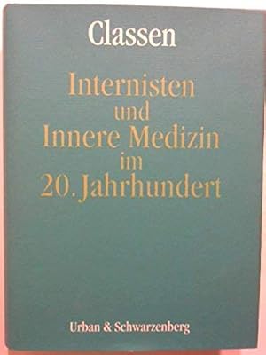 Imagen del vendedor de Internisten und Innere Medizin im 20. Jahrhundert : [Festschrift aus Anlass des 100. Kongresses der Deutschen Gesellschaft fr Innere Medizin]. Meinhard Classen (Hrsg.) a la venta por Antiquariat Im Baldreit