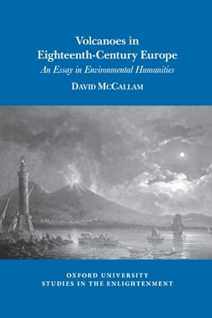 Image du vendeur pour Volcanoes in Eighteenth-Century Europe : An Essay in Environmental Humanities mis en vente par GreatBookPrices