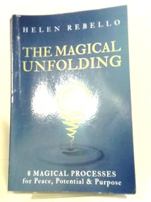 Seller image for The Magical Unfolding: Eight Magical Processes for Peace, Potential and Purpose for sale by World of Rare Books
