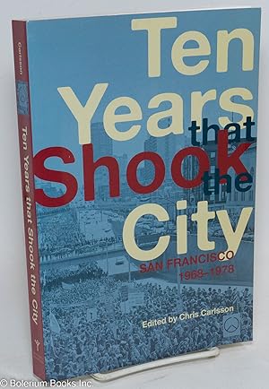 Seller image for Ten Years that Shook the City: San Francisco, 1968-1978 for sale by Bolerium Books Inc.