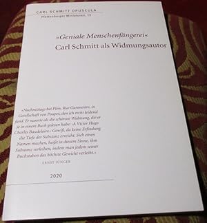 Bild des Verkufers fr Carl-Schmitt- Opuscula. Plettenberger Miniaturen. Heft 13: " Geniale Menschenfngerei". Carl Schmitt als Widmumgsautor. zum Verkauf von Antiquariat Clement