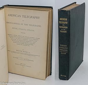 American Telegraphy and Encyclopedia of the Telegraph: Systems, Apparatus, Operation. Embracing E...