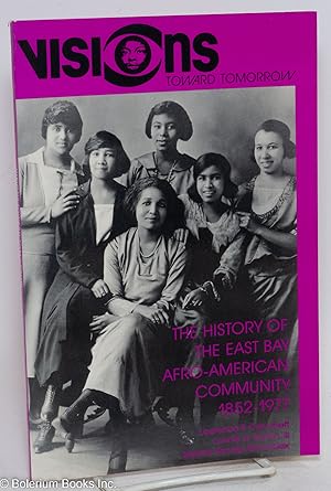 Imagen del vendedor de Visions toward tomorrow; the history of the East Bay Afro-American community, 1852-1977 a la venta por Bolerium Books Inc.