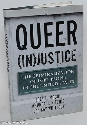 Queer (In)Justice: the criminalization of LGBT people in the United States