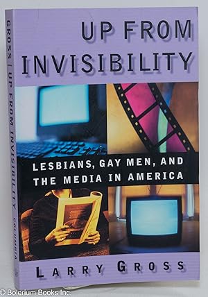 Seller image for Up From Invisibility: Lesbians, Gay Men, and the Media in America for sale by Bolerium Books Inc.