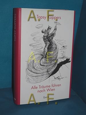 Bild des Verkufers fr Alle Trume fhren nach Wien : ein Tatsachenroman. zum Verkauf von Antiquarische Fundgrube e.U.