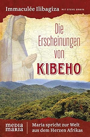 Bild des Verkufers fr Die Erscheinungen von Kibeho. Maria spricht zur Welt aus dem Herzen Afrikas. zum Verkauf von ACADEMIA Antiquariat an der Universitt