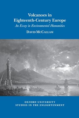 Image du vendeur pour Volcanoes in Eighteenth-Century Europe : An Essay in Environmental Humanities mis en vente par GreatBookPrices