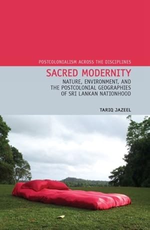 Seller image for Sacred Modernity : Postcolonial Geographies of Sri Lankan Nationhood for sale by GreatBookPrices