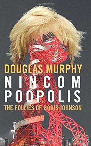 Bild des Verkufers fr Nincompoopolis: The Follies of Boris Johnson zum Verkauf von WeBuyBooks