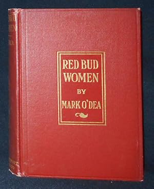 Red Bud Women: Four Dramatic Episodes by Mark O'Dea; With a Foreword by Pierre Loving