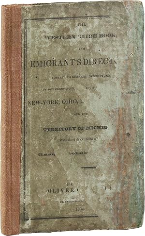 Bild des Verkufers fr The Western Guide Book and Emigrant's Directory; Containing General Descriptions of Different Routes through the States of New-York, Ohio, Indiana, Illinois, and the Territory of Michigan with Short Descriptions of the Cllimate, Soil, Productions, Prospects, &c zum Verkauf von Lorne Bair Rare Books, ABAA