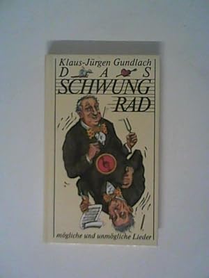 Seller image for Das Schwungrad: Mgliche und unmgliche Lieder for sale by ANTIQUARIAT FRDEBUCH Inh.Michael Simon
