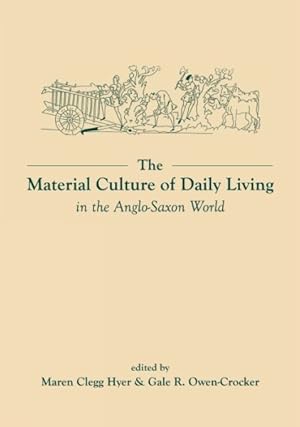 Seller image for Material Culture of Daily Living in the Anglo-Saxon World for sale by GreatBookPrices