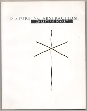 Seller image for Disturbing Abstraction: Christian Eckart for sale by Jeff Hirsch Books, ABAA