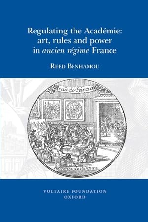 Image du vendeur pour Regulating the Acad mie : Art, Rules and Power in Ancien R gime France mis en vente par GreatBookPricesUK