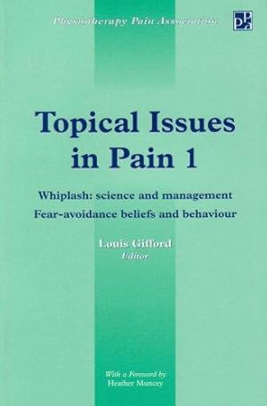 Immagine del venditore per Topical Issues in Pain: Whiplash: Science and Management - Fear, Avoidance, Beliefs and Behaviour v.1 (Physiotherapy Pain Association yearbook) venduto da WeBuyBooks