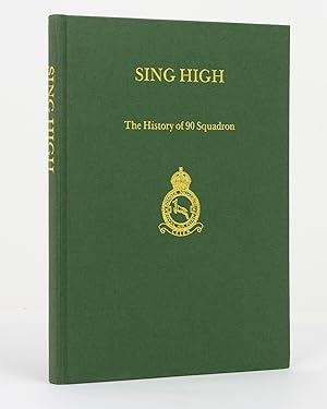Seller image for Sing High. The History of 90 Squadron Royal Flying Corps and Royal Air Force, 1917-1965 for sale by Michael Treloar Booksellers ANZAAB/ILAB