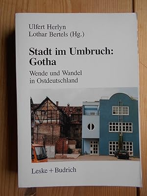 Seller image for Stadt im Umbruch: Gotha : Wende und Wandel in Ostdeutschland. Ulfert Herlyn ; Lothar Bertels (Hg.) for sale by Antiquariat Rohde