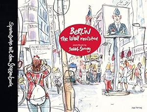 Berlin - the Wall revisited : Spurensuche mit dem Skizzenbuch.