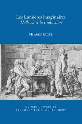 Image du vendeur pour Les Lumi res Imaginaires : Holbach Et La Traduction mis en vente par GreatBookPricesUK