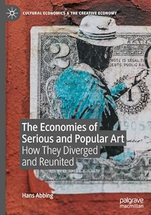 Bild des Verkufers fr The Economies of Serious and Popular Art : How They Diverged and Reunited zum Verkauf von AHA-BUCH GmbH